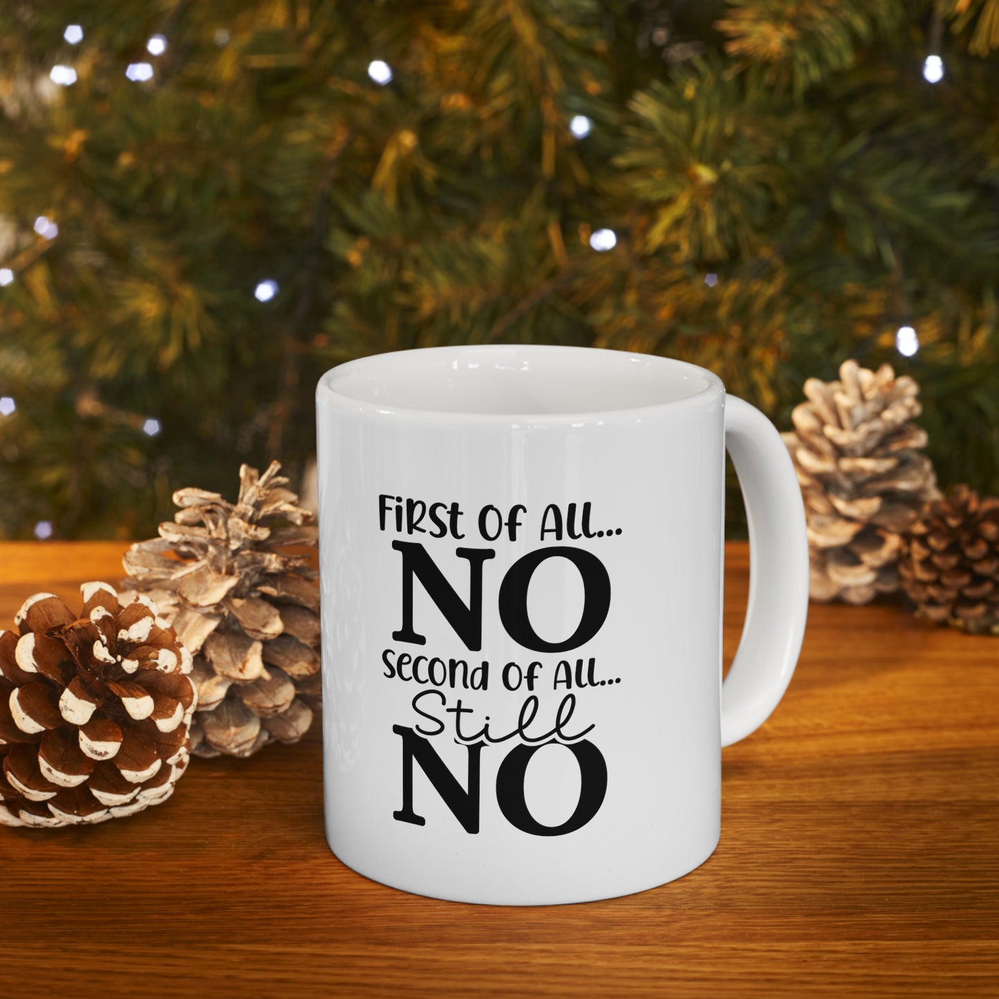 "First of All No" Ceramic Double-Sided White Mug 11oz | Gag Gift| Funny Work Gifts | Funny Quote Gifts