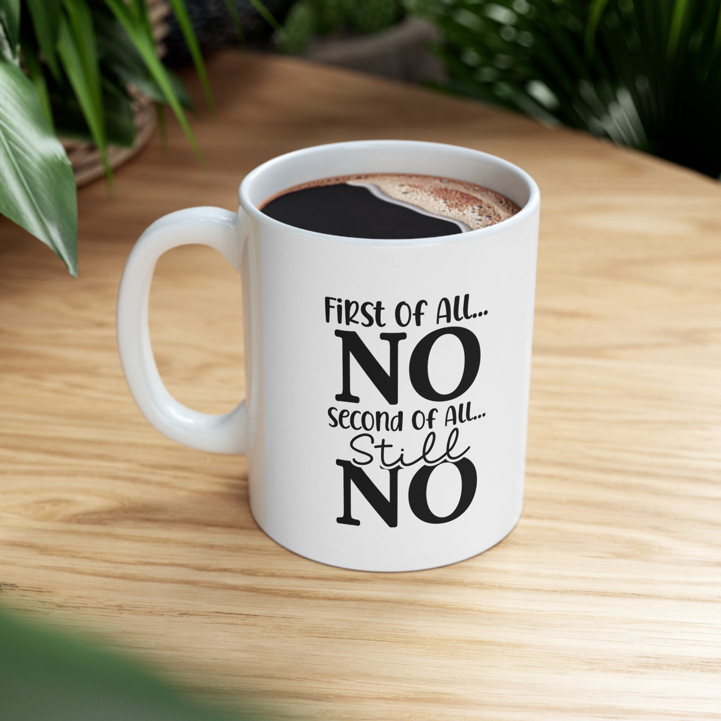 "First of All No" Ceramic Double-Sided White Mug 11oz | Gag Gift| Funny Work Gifts | Funny Quote Gifts