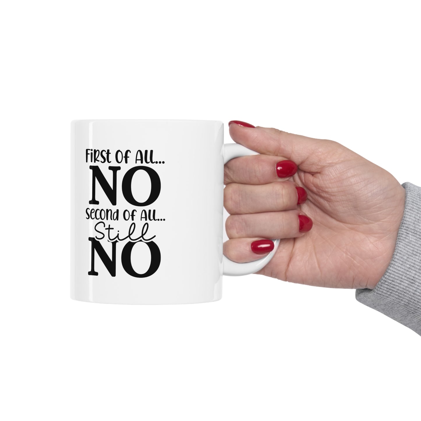 "First of All No" Ceramic Double-Sided White Mug 11oz | Gag Gift| Funny Work Gifts | Funny Quote Gifts