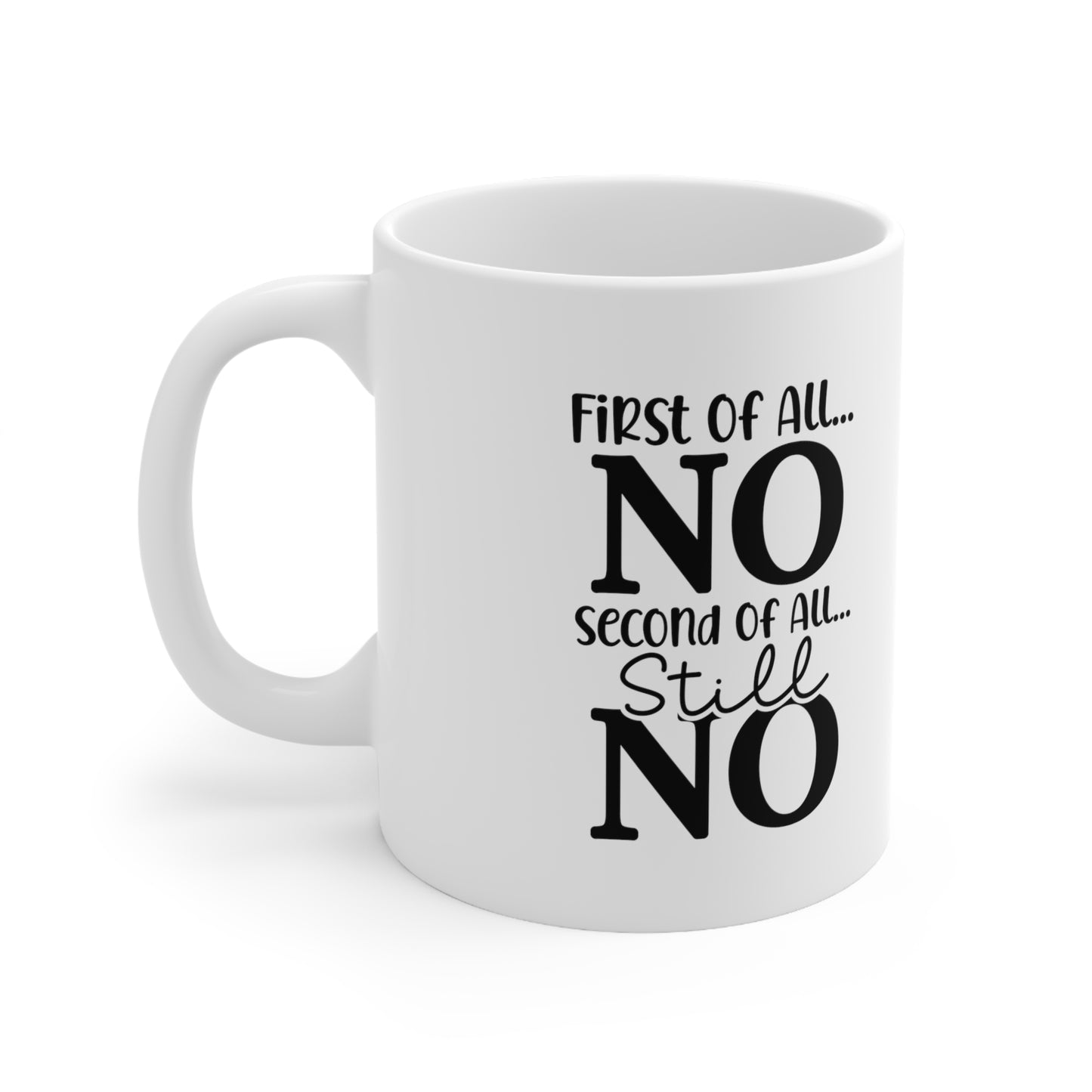"First of All No" Ceramic Double-Sided White Mug 11oz | Gag Gift| Funny Work Gifts | Funny Quote Gifts