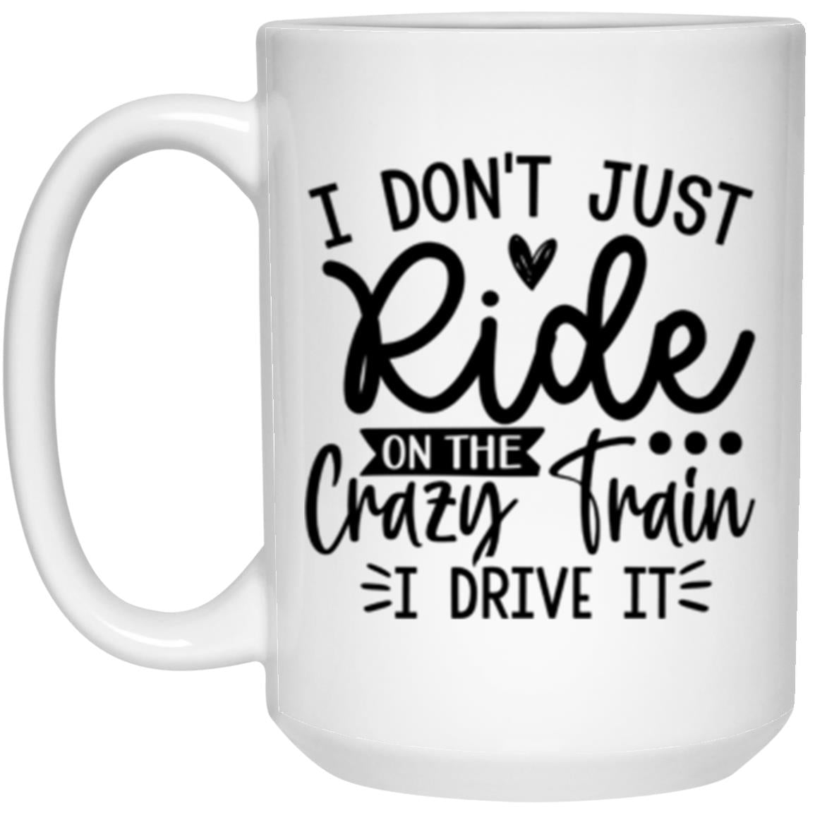 Crazy Train White Mug | Gag Gift | Quote Coffee Mug | Funny Work Gifts | Crazy Quotes