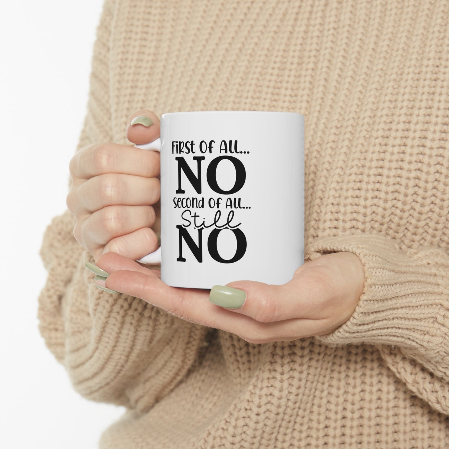 "First of All No" Ceramic Double-Sided White Mug 11oz | Gag Gift| Funny Work Gifts | Funny Quote Gifts