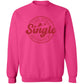 Still Single Crewneck | Valentine Arrangement | Galentine