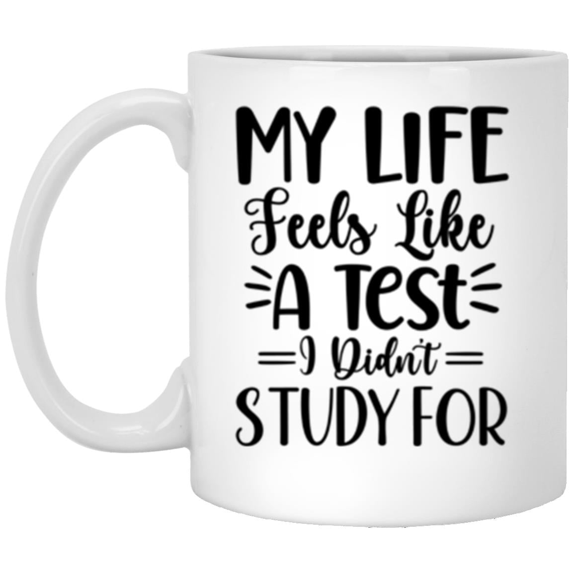 My Life Feels Like A Test White  Mug | Adulting 101| Quote Coffee Mug | Funny Work Gift