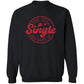 Still Single Crewneck | Valentine Arrangement | Galentine