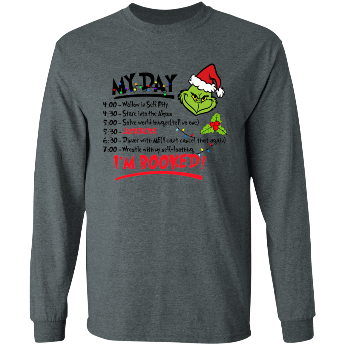 My Day I'm Booked | Grinch Long Sleeve Tee