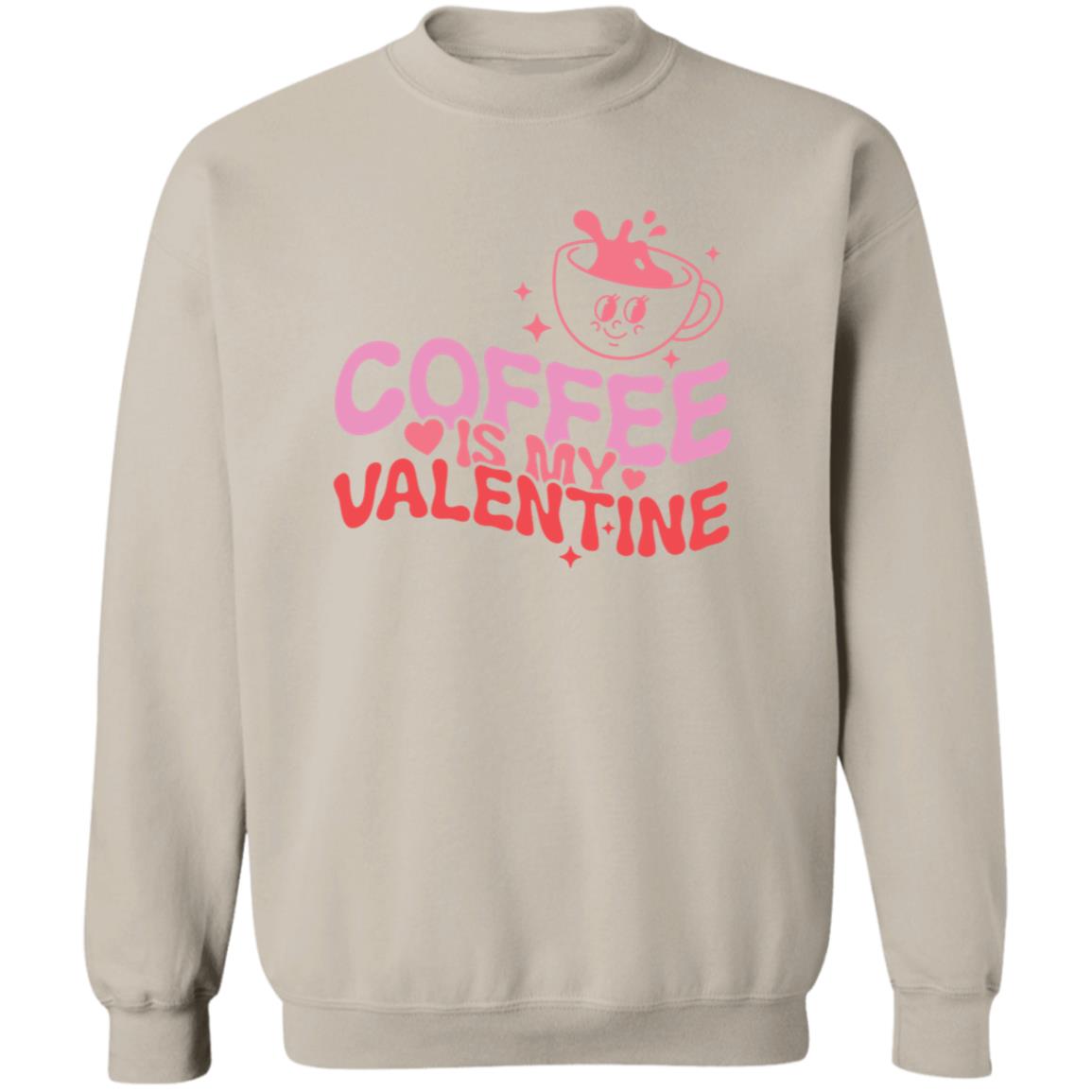 Coffee Is My Valentine Crewneck | Valentine Arrangement | Galentine