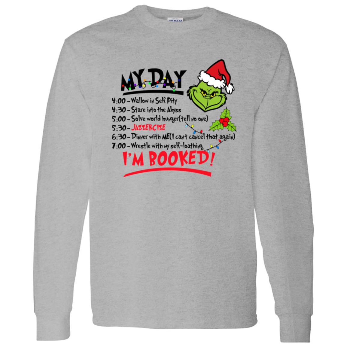 My Day I'm Booked | Grinch Long Sleeve Tee