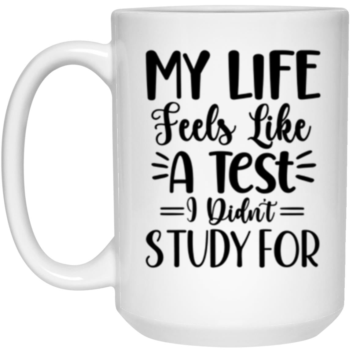 My Life Feels Like A Test White  Mug | Adulting 101| Quote Coffee Mug | Funny Work Gift