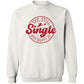 Still Single Crewneck | Valentine Arrangement | Galentine