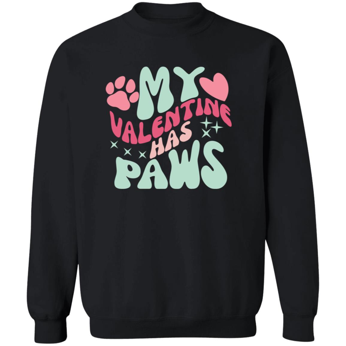 My Valentine Has Paws Crewneck | Valentines Arrangement| I Love My Fur Babies