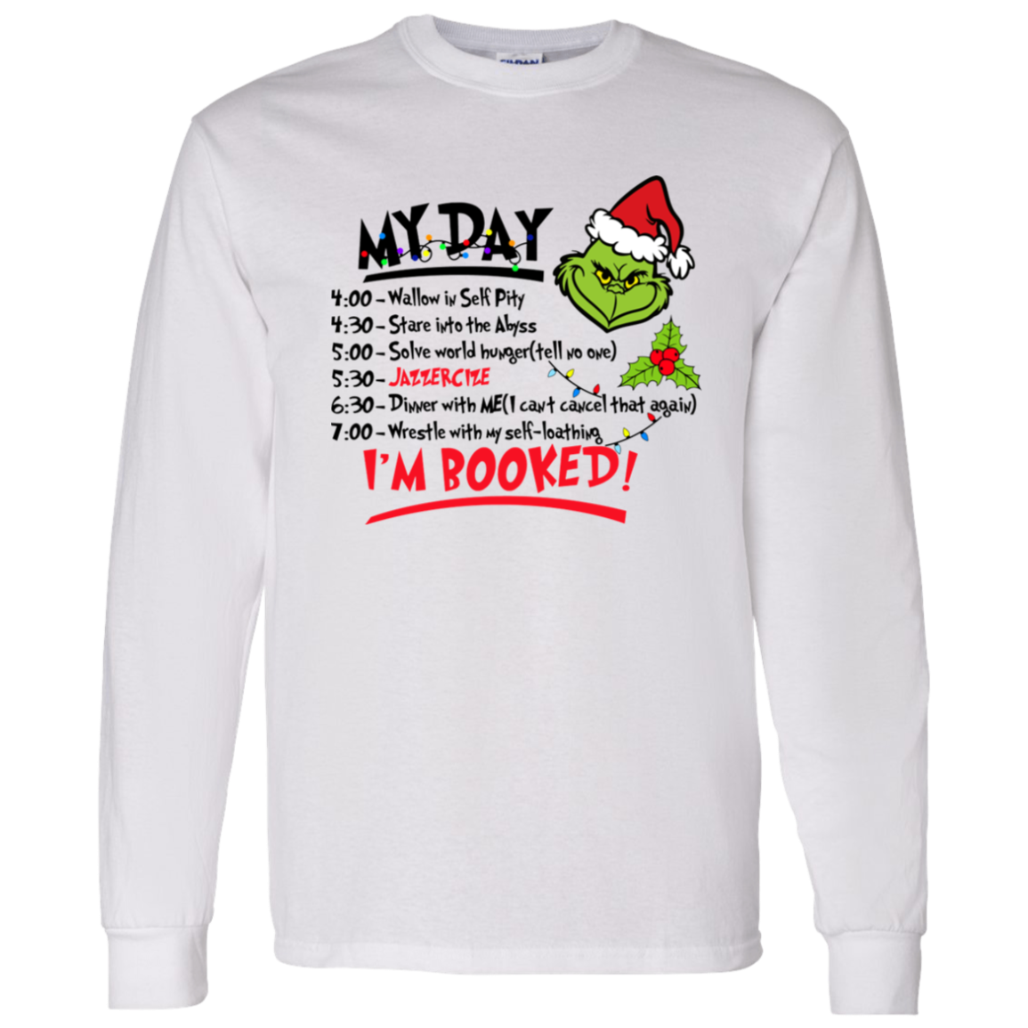 My Day I'm Booked | Grinch Long Sleeve Tee