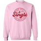 Still Single Crewneck | Valentine Arrangement | Galentine