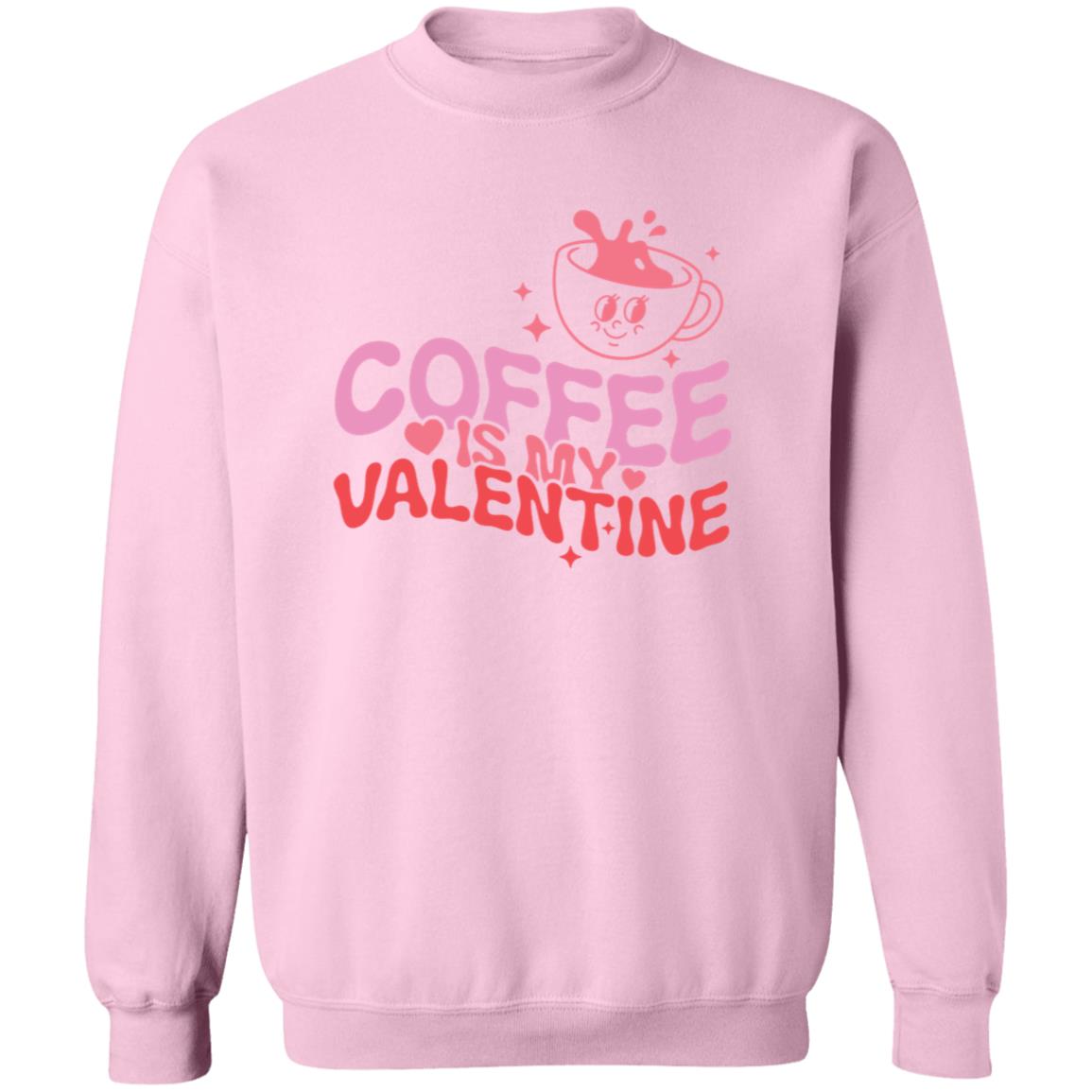 Coffee Is My Valentine Crewneck | Valentine Arrangement | Galentine