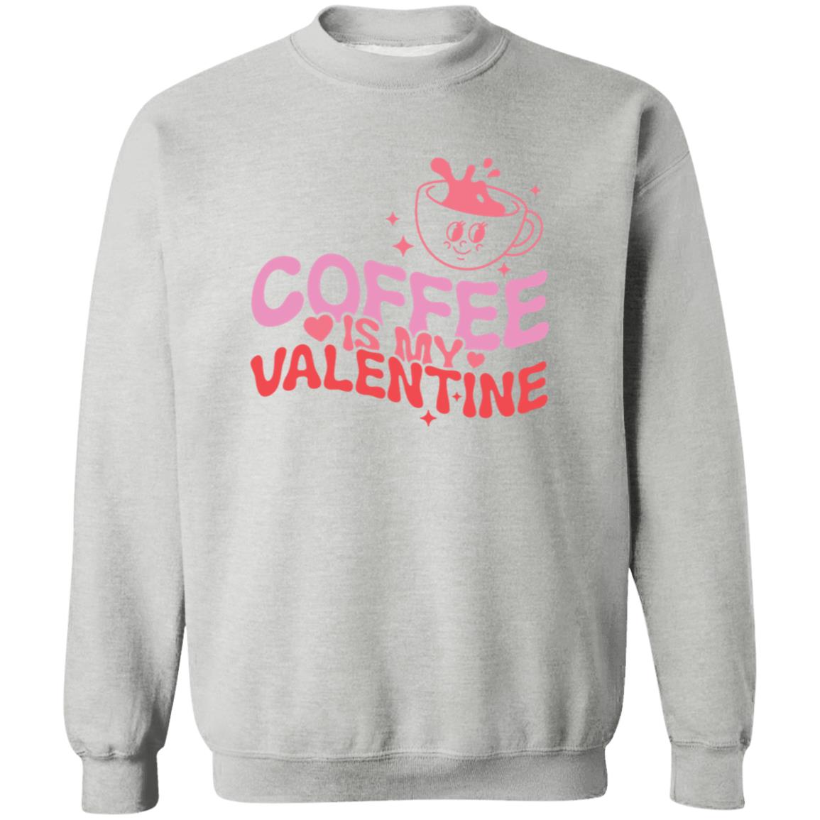 Coffee Is My Valentine Crewneck | Valentine Arrangement | Galentine